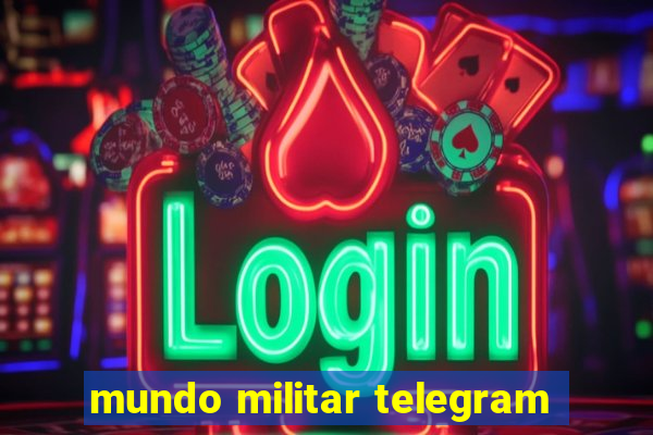 mundo militar telegram